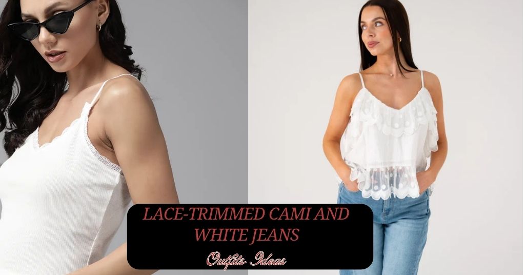 Lace-Trimmed Cami and White Jeans