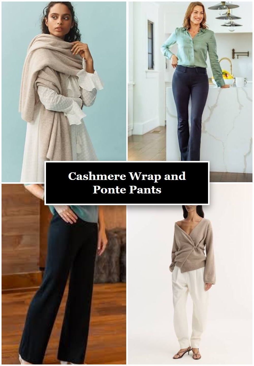 Cashmere Wrap and Ponte Pants