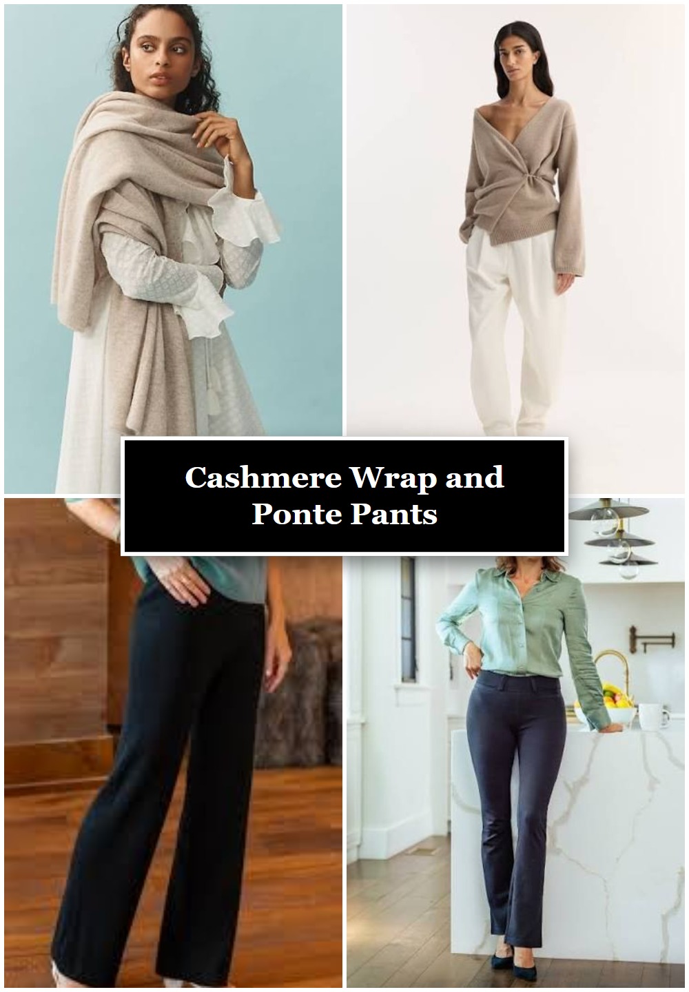 Cashmere Wrap and Ponte Pants